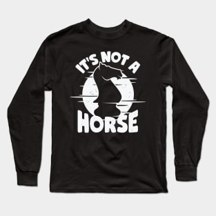 It's Not A Horse Chess Game Player Gift Long Sleeve T-Shirt